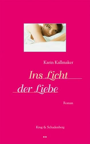 Ins Licht der Liebe: Roman