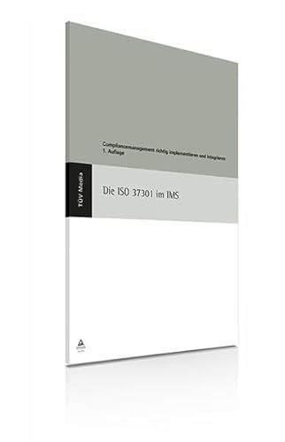 Die ISO 37301 im IMS: Compliance Management richtig implementieren und integrieren von TÜV Media GmbH TÜV Rheinland Group
