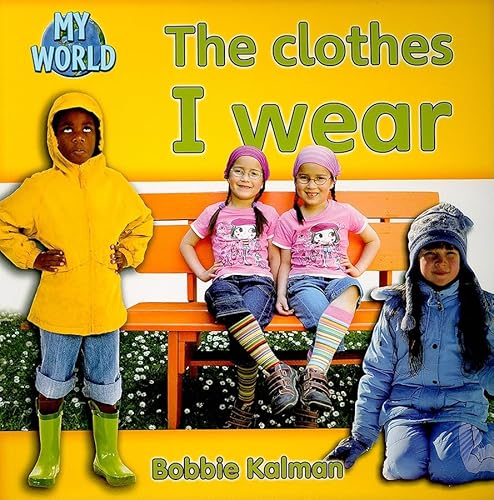 The Clothes I Wear: Clothes in My World (My World: Reading Level C)