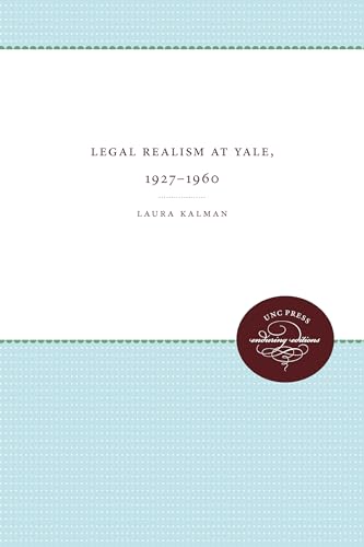 Legal Realism at Yale, 1927-1960: Unc Press Enduring Editions) (Studies in Legal History: Unc Press Enduring Editions) von University of North Carolina Press