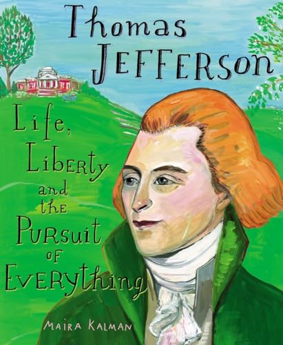 Thomas Jefferson: Life, Liberty and the Pursuit of Everything von Nancy Paulsen Books