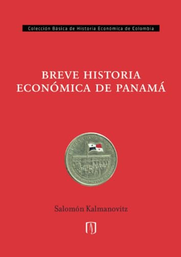 Breve historia económica de Panamá von Universidad de los Andes
