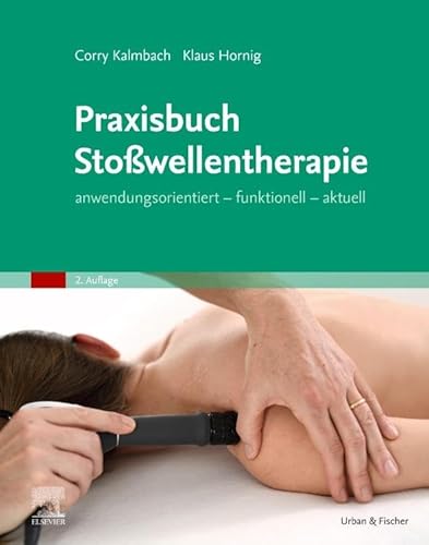 Praxisbuch Stoßwellentherapie: anwendungsorientiert – funktionell – aktuell von Elsevier