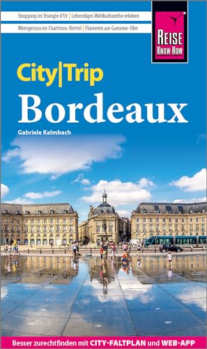 Reise Know-How CityTrip Bordeaux: Reiseführer mit Stadtplan und kostenloser Web-App von Reise Know-How Rump GmbH