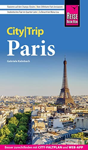 Reise Know-How CityTrip Paris: Reiseführer mit Stadtplan, 4 Spaziergängen und kostenloser Web-App von Reise Know-How Rump GmbH