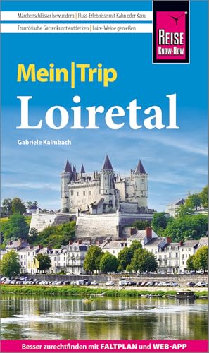 Reise Know-How MeinTrip Loiretal: Reiseführer Loire-Tal mit Faltplan und kostenloser Web-App von Reise Know-How