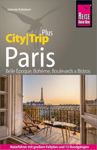 Reise Know-How Reiseführer Paris (CityTrip PLUS): mit Stadtplan und kostenloser Web-App. Touren durchs Zentrum und die Szeneviertel, Ausflüge in die Umgebung.