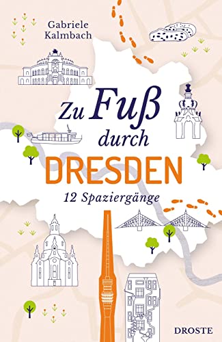 Zu Fuß durch Dresden: 12 Spaziergänge von Droste Verlag