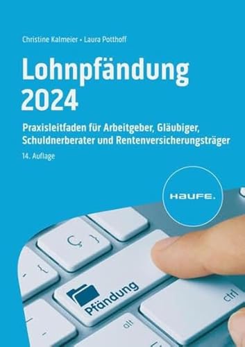 Lohnpfändung 2024: Praxisleitfaden für Arbeitgeber, Gläubiger, Schuldnerberater und Rentenversicherungsträger (Haufe Fachbuch) von Haufe Lexware GmbH