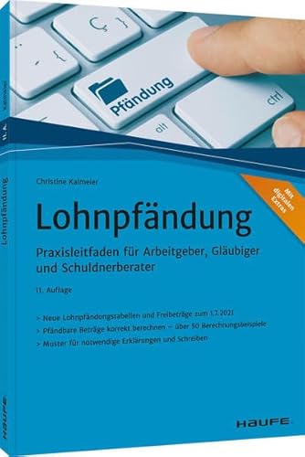 Lohnpfändung: Praxisleitfaden für Arbeitgeber, Gläubiger und Schuldnerberater (Haufe Fachbuch)