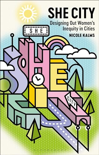 She City: Designing Out Women’s Inequity in Cities von Bloomsbury Visual Arts