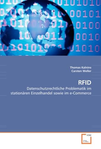 RFID: Datenschutzrechtliche Problematik im stationären Einzelhandel sowie im e-Commerce RFID: Datenschutzrechtliche Problematik im stationären Einzelhandel sowie im e-Commerce von VDM Verlag Dr. Müller