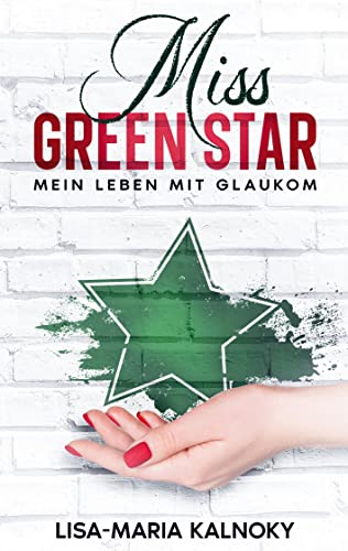 Miss Green Star: Mein Leben mit Glaukom
