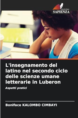 L'insegnamento del latino nel secondo ciclo delle scienze umane letterarie in Luberon: Aspetti pratici von Edizioni Sapienza