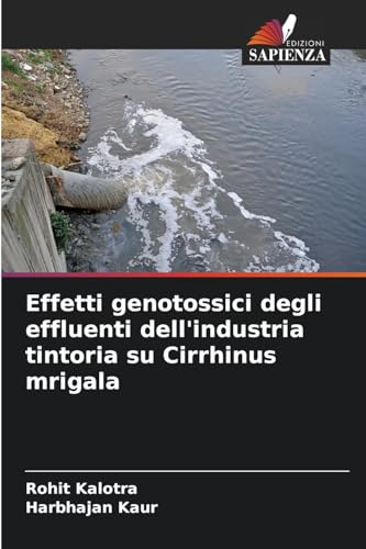 Effetti genotossici degli effluenti dell'industria tintoria su Cirrhinus mrigala von Edizioni Sapienza
