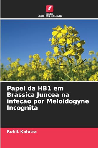 Papel da HB1 em Brassica Juncea na infeção por Meloidogyne Incognita von Edições Nosso Conhecimento