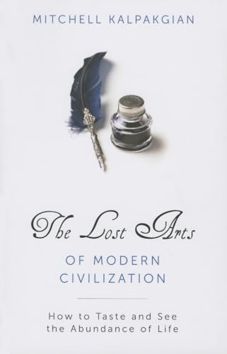 The Lost Arts of Modern Civilization: How to Taste and See the Abundance of Life von Tan Books