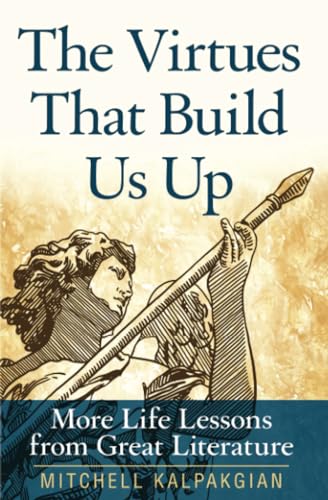 The Virtues That Build Us Up: More Life Lessons from Great Literature von Crossroad Publishing Company