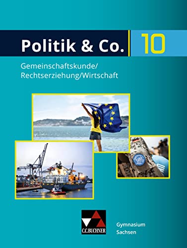 Politik & Co. – Sachsen / Politik & Co. Sachsen 10: Gemeinschaftskunde/Rechtserziehung/Wirtschaft für das Gymnasium (Politik & Co. – Sachsen: ... für das Gymnasium) von Buchner, C.C.