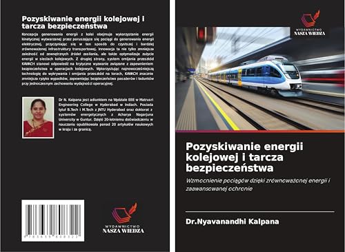 Pozyskiwanie energii kolejowej i tarcza bezpiecze¿stwa: Wzmocnienie poci¿gów dzi¿ki zrównowa¿onej energii i zaawansowanej ochronie von VDM Verlag