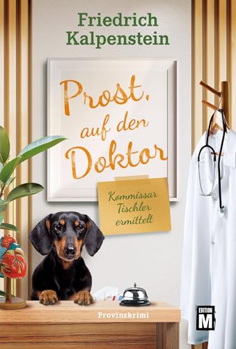 Prost, auf den Doktor (Kommissar Tischler ermittelt, Band 11) von Edition M