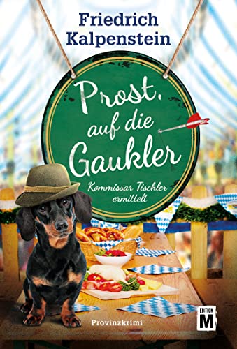 Prost, auf die Gaukler (Kommissar Tischler ermittelt, Band 6)