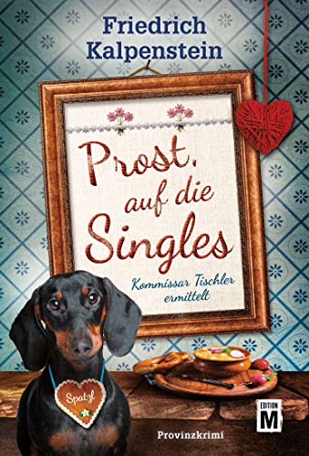 Prost, auf die Singles (Kommissar Tischler ermittelt, Band 5)