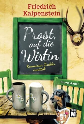 Prost, auf die Wirtin (Kommissar Tischler ermittelt, Band 1)