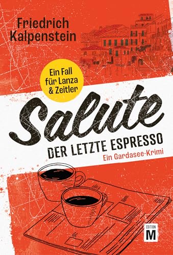 Salute - Der letzte Espresso (Ein Fall für Lanza & Zeitler, Band 1) von Edition M