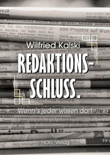 Redaktionsschluss.: Wenn’s jeder wissen darf: Vom Umgang mit Höhen und Tiefen von NOEL-Verlag