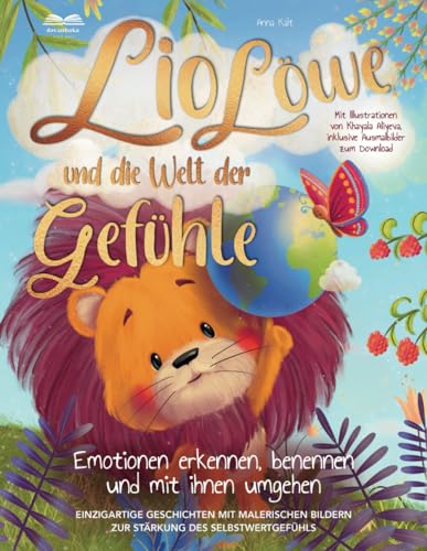 Lio Löwe und die Welt der Gefühle: Emotionen erkennen, benennen und mit ihnen umgehen – einzigartige Geschichten mit malerischen Bildern, zur Stärkung des Selbstwertgefühls von Davanhaka Verlag