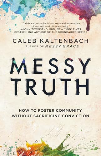 Messy Truth: How to Foster Community Without Sacrificing Conviction von WaterBrook