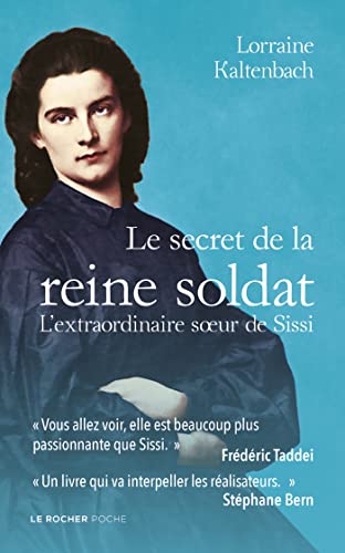 Le secret de la reine soldat: L'extraordinaire soeur de Sissi von DU ROCHER