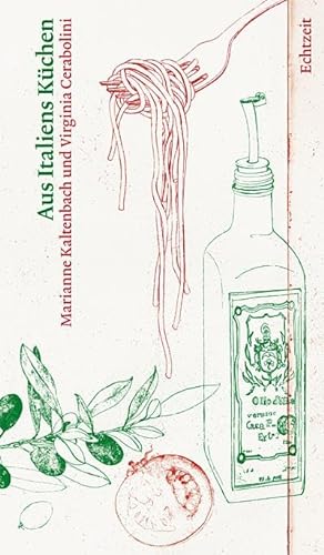 Aus Italiens Küchen: Mit einer profunden Übersicht über die italienischen Weine von Echtzeit Verlag