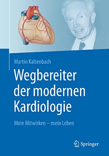 Wegbereiter der modernen Kardiologie: Mein Mitwirken - mein Leben von Springer