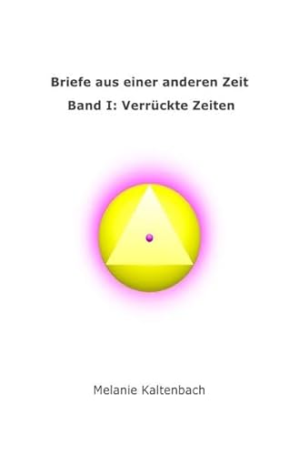 Briefe aus einer anderen Zeit: Band I: Verrückte Zeiten