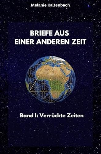 Briefe aus einer anderen Zeit: Band I: Verrückte Zeiten