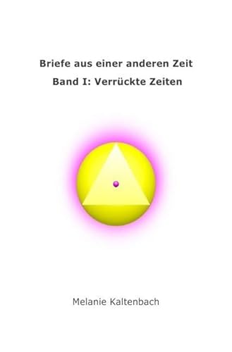 Briefe aus einer anderen Zeit: Band I: Verrückte Zeiten