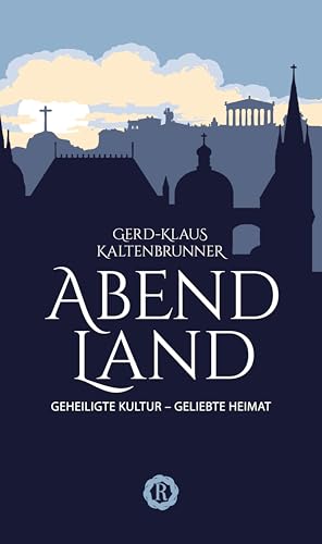 Abendland: Geheiligte Kultur, geliebte Heimat von Renovamen Verlag