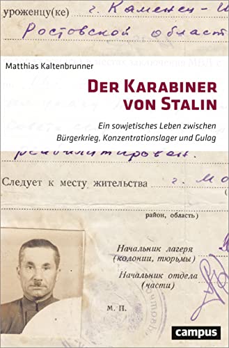 Der Karabiner von Stalin: Ein sowjetisches Leben zwischen Bürgerkrieg, Konzentrationslager und Gulag von Campus Verlag