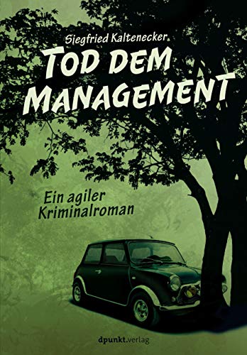 Tod dem Management: Ein agiler Kriminalroman von Dpunkt.Verlag GmbH