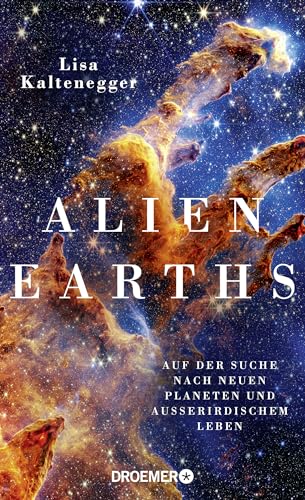 Alien Earths: Auf der Suche nach neuen Planeten und außerirdischem Leben von Droemer HC
