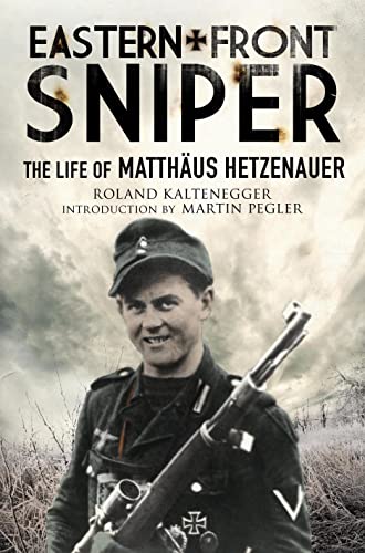 Eastern Front Sniper: The Life of Matthäus Hetzenauer (Greenhill Sniper Library) von Greenhill Books