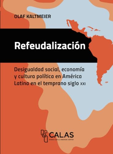 Refeudalización: Desigualdad social, economía y cultura política en América Latina en el temprano siglo XXI von Editorial Universidad de Guadalajara