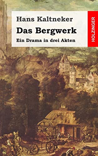 Das Bergwerk: Ein Drama in drei Akten