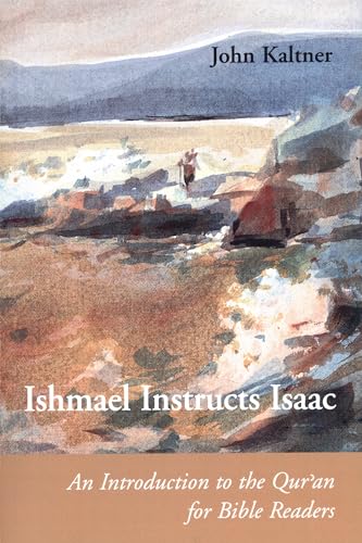 Ishmael Instructs Isaac: An Introduction To The Qur'an For Bible Readers (Connections) von Liturgical Press