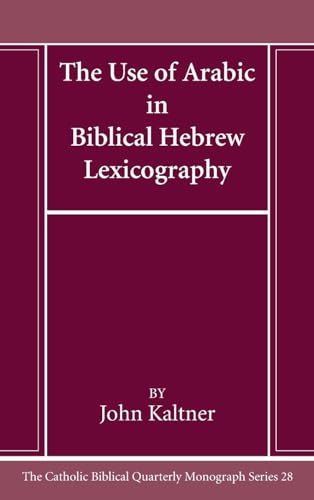 The Use of Arabic in Hebrew Biblical Lexicography (Catholic Biblical Quarterly Monograph, Band 28) von Pickwick Publications