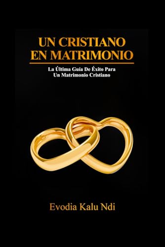 Un Cristiano En Matrimonio: La Guia Definitiva Para Un Matrimonio Cristiano Exitoso von Agencia del ISBN