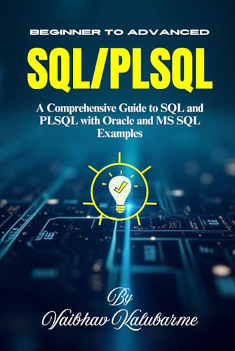 Mastering SQL and PL/SQL: From Beginner to Advanced: A Comprehensive Guide to SQL and PLSQL with Oracle and MS SQL Examples von Independently published
