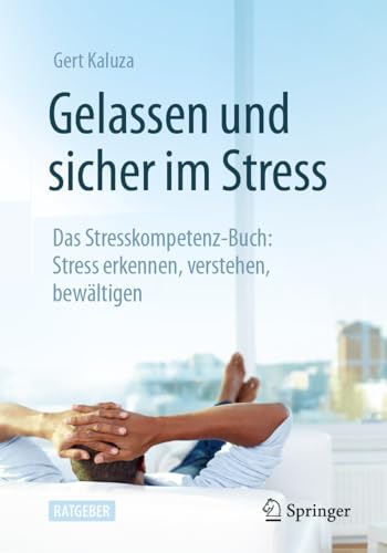 Gelassen und sicher im Stress: Das Stresskompetenz-Buch: Stress erkennen, verstehen, bewältigen